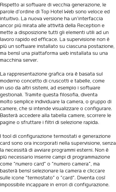 Rispetto ai software di vecchia generazione, le parole d ordine di Top Hotel Web sono veloce ed intuitivo  La nuova v   